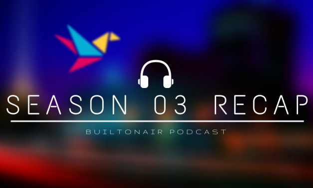 BuiltOnAir Podcast Season 03 Recap